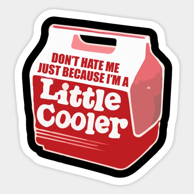 Don't hate me just because I'm a little cooler Sticker by Noerhalimah